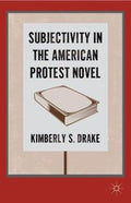 Subjectivity In The American Protest Novel