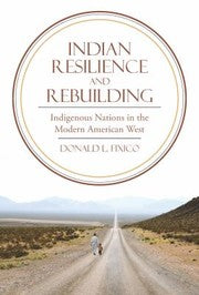 Indian Resilience And Rebuilding Indigenous Nations In The Modern American West
