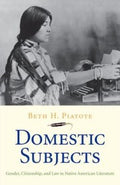 Domestic Subjects Gender Citizenship And Law In Native American Literature