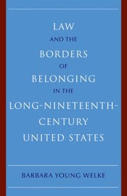 Law and the Borders of Belonging in the Long Nineteenth Century United States
            
                New Histories of American Law