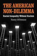 The American Nondilemma Racial Inequality Without Racism