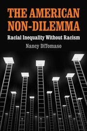The American Nondilemma Racial Inequality Without Racism