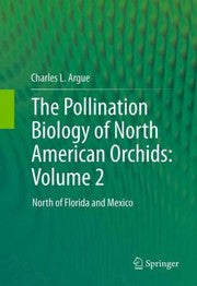 The Pollination Biology of North American Orchids Volume 2