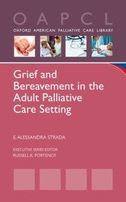 Grief and Bereavement in the Adult Palliative Care Setting
            
                Oxford American Palliative Care Library