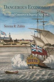 Dangerous Economies Status And Commerce In Imperial New York