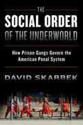 The Social Order Of The Underworld How Prison Gangs Govern The American Penal System