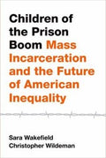 Children Of The Prison Boom Mass Incarceration And The Future Of American Inequality