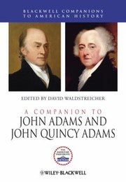 A Companion To John Adams And John Quincy Adams