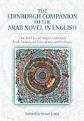 Edinburgh Companion To The Arab Novel In English The Politics Of Anglo Arab And Arab American Literature And Culture
