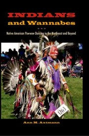 Indians And Wannabes Native American Powwow Dancing In The Northeast And Beyond