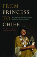 From Princess To Chief Life With The Waccamaw Siouan Indians Of North Carolina