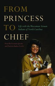 From Princess To Chief Life With The Waccamaw Siouan Indians Of North Carolina