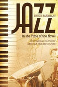Jazz In The Time Of The Novel The Temporal Politics Of American Race And Culture