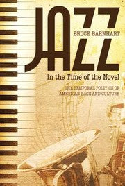 Jazz In The Time Of The Novel The Temporal Politics Of American Race And Culture