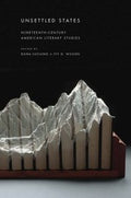 Unsettled States Nineteenthcentury American Literary Studies