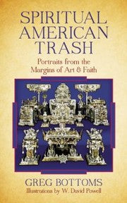 Spiritual American Trash Portraits From The Margins Of Art And Faith