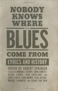 Nobody knows where the blues come from
