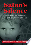 Satan's Silence: Ritual Abuse and the Making of a Modern American Witch Hunt
