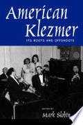 American Klezmer: Its Roots and Offshoots