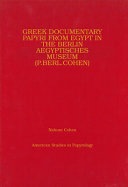 Greek Documentary Papyri from Egypt in the Berlin Aegyptisches Museum