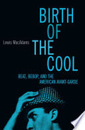 Birth of the Cool: Beat, Bebop, and the American Avant Garde