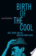 Birth of the Cool: Beat, Bebop, and the American Avant Garde