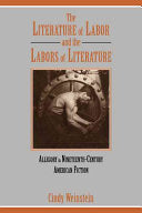 The Literature of Labor and the Labors of Literature: Allegory in Nineteenth-Century American Fiction