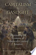 Capitalism by Gaslight: Illuminating the Economy of Nineteenth-Century America