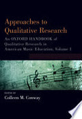 Approaches to Qualitative Research: An Oxford Handbook of Qualitative Research in American Music Education, Volume 1