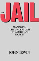 The Jail: Managing the Underclass in American Society