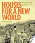 Houses for a New World: Builders and Buyers in American Suburbs, 1945–1965