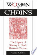 Women in Chains: The Legacy of Slavery in Black Women's Fiction
