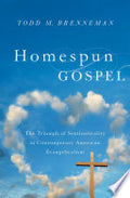Homespun Gospel: The Triumph of Sentimentality in Contemporary American Evangelicalism