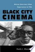 Black City Cinema: African American Urban Experiences In Film
