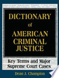 Dictionary of American Criminal Justice: Key Terms and Major Supreme Court Cases
