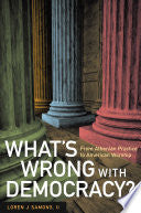 What's Wrong with Democracy?: From Athenian Practice to American Worship