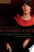 A Chosen Exile: A History of Racial Passing in American Life