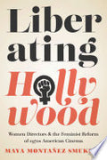 Liberating Hollywood: Women Directors and the Feminist Reform of 1970s American Cinema