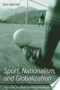 Sport, Nationalism, and Globalization: European and North American Perspectives
