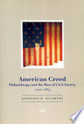 American Creed: Philanthropy and the Rise of Civil Society, 1700-1865