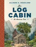 The Log Cabin: An American Icon