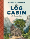 The Log Cabin: An American Icon