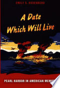 A Date Which Will Live: Pearl Harbor in American Memory