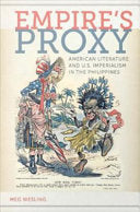 Empire's Proxy: American Literature and U.S. Imperialism in the Philippines