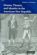 Drama, Theatre, and Identity in the American New Republic