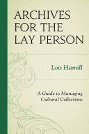 Archives for the Lay Person: A Guide to Managing Cultural Collections