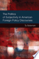 The Politics of Subjectivity in American Foreign Policy Discourses