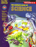 The Complete Book of Science, Grades 5-6