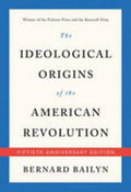 The Ideological Origins of the American Revolution: Fiftieth Anniversary Edition