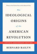The Ideological Origins of the American Revolution: Fiftieth Anniversary Edition